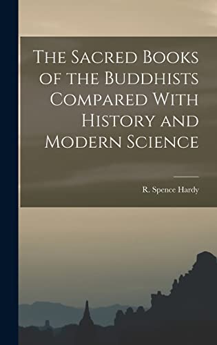 Beispielbild fr The Sacred Books of the Buddhists Compared With History and Modern Science zum Verkauf von GreatBookPrices