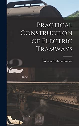 Stock image for Practical Construction of Electric Tramways for sale by THE SAINT BOOKSTORE