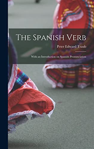 Stock image for The Spanish Verb: With an Introduction on Spanish Pronunciation for sale by THE SAINT BOOKSTORE