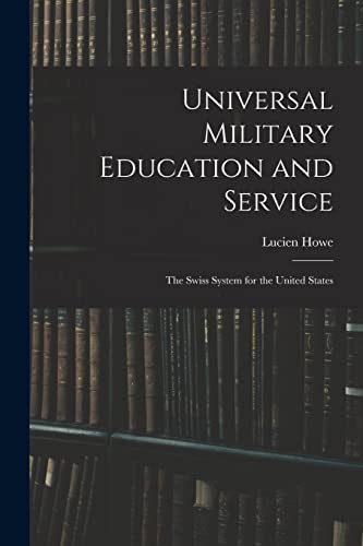 Stock image for Universal Military Education and Service: The Swiss System for the United States for sale by THE SAINT BOOKSTORE