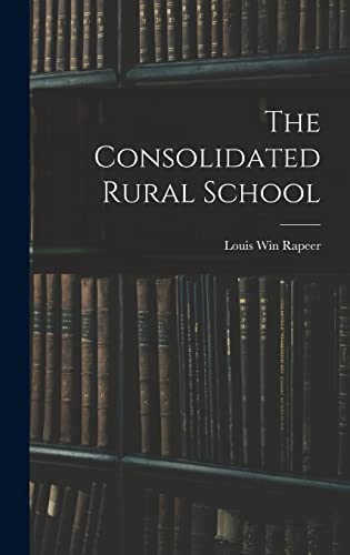 Stock image for The Consolidated Rural School for sale by THE SAINT BOOKSTORE