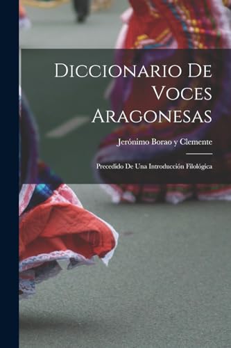 Imagen de archivo de DICCIONARIO DE VOCES ARAGONESAS. PRECEDIDO DE UNA INTRODUCCIN FILOLGICA a la venta por KALAMO LIBROS, S.L.