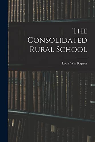 Stock image for The Consolidated Rural School for sale by THE SAINT BOOKSTORE