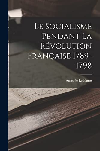 Imagen de archivo de Le Socialisme Pendant la Revolution Francaise 1789-1798 a la venta por THE SAINT BOOKSTORE