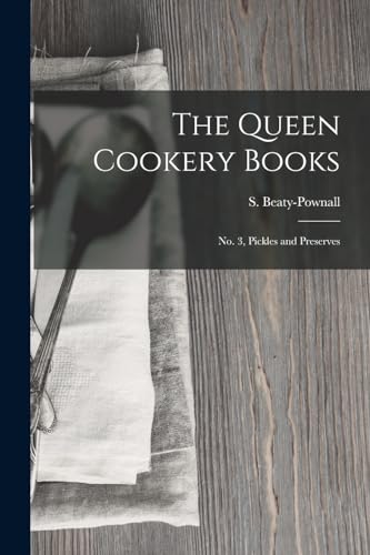 Stock image for The Queen Cookery Books: No. 3, Pickles and Preserves for sale by GreatBookPrices