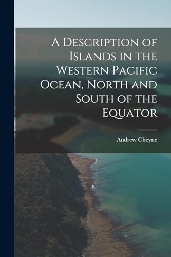 Imagen de archivo de A Description of Islands in the Western Pacific Ocean, North and South of the Equator a la venta por THE SAINT BOOKSTORE