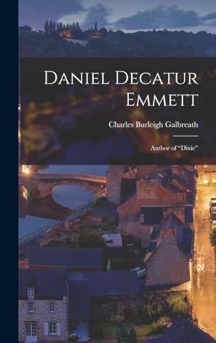 9781017904284: Daniel Decatur Emmett: Author of "Dixie"