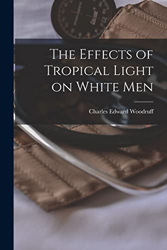 Imagen de archivo de The Effects of Tropical Light on White Men a la venta por THE SAINT BOOKSTORE