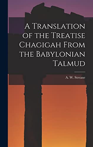 Beispielbild fr A Translation of the Treatise Chagigah From the Babylonian Talmud zum Verkauf von THE SAINT BOOKSTORE