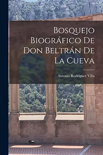 Stock image for Bosquejo Biogr?fico de Don Beltr?n de la Cueva for sale by PBShop.store US