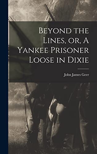 Imagen de archivo de Beyond the Lines, or, A Yankee Prisoner Loose in Dixie a la venta por THE SAINT BOOKSTORE