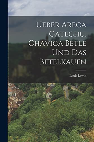 Stock image for Ueber Areca Catechu, Chavica Betle und das Betelkauen for sale by THE SAINT BOOKSTORE