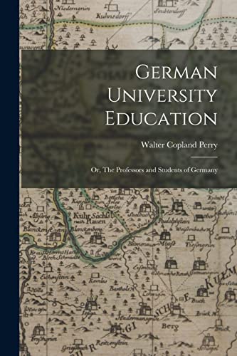 Imagen de archivo de German University Education; or, The Professors and Students of Germany a la venta por THE SAINT BOOKSTORE