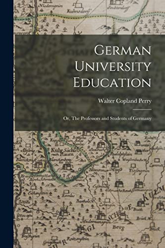 Stock image for German University Education; or, The Professors and Students of Germany for sale by THE SAINT BOOKSTORE