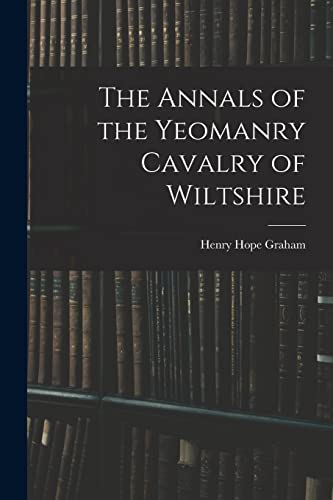 9781017910612: The Annals of the Yeomanry Cavalry of Wiltshire