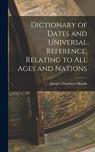 9781017910742: Dictionary of Dates and Universal Reference, Relating to All Ages and Nations