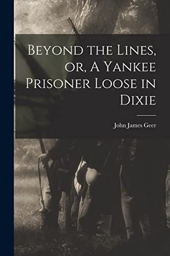 Stock image for Beyond the Lines, or, A Yankee Prisoner Loose in Dixie for sale by THE SAINT BOOKSTORE
