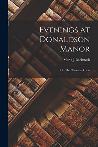 Stock image for Evenings at Donaldson Manor; or, The Christmas Guest for sale by THE SAINT BOOKSTORE