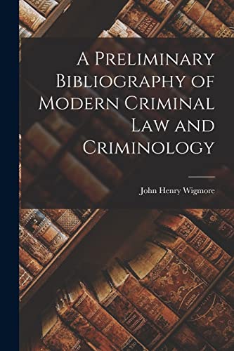 Stock image for A Preliminary Bibliography of Modern Criminal Law and Criminology for sale by PBShop.store US