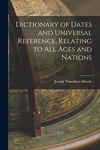 9781017915709: Dictionary of Dates and Universal Reference, Relating to All Ages and Nations