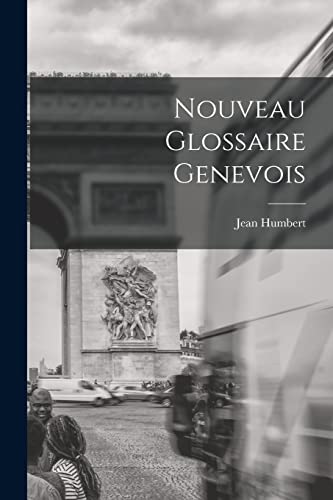 Beispielbild fr Nouveau Glossaire Genevois zum Verkauf von THE SAINT BOOKSTORE