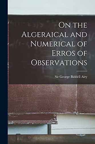 9781017919547: On the Algeraical and Numerical of Erros of Observations