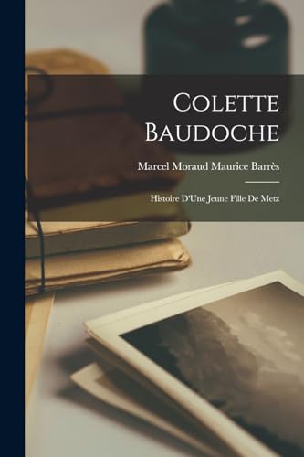 9781017923476: Colette Baudoche: Histoire D'Une Jeune Fille de Metz