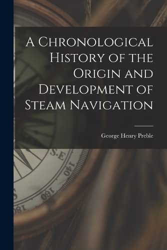 Imagen de archivo de A Chronological History of the Origin and Development of Steam Navigation a la venta por PBShop.store US