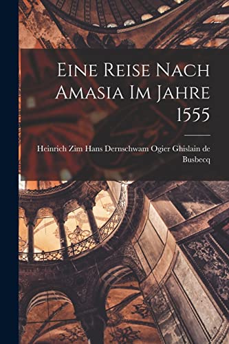 Stock image for Eine Reise Nach Amasia im Jahre 1555 for sale by PBShop.store US