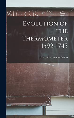 9781017926064: Evolution of the Thermometer 1592-1743