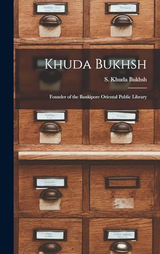 Beispielbild fr Khuda Bukhsh: Founder of the Bankipore Oriental Public Library zum Verkauf von THE SAINT BOOKSTORE