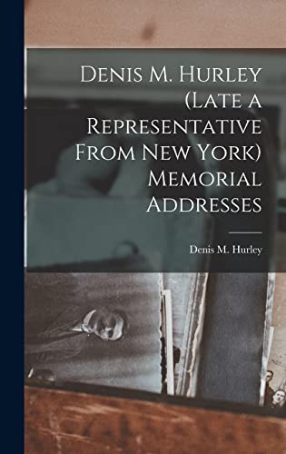 Stock image for Denis M. Hurley (Late a Representative From New York) Memorial Addresses for sale by THE SAINT BOOKSTORE