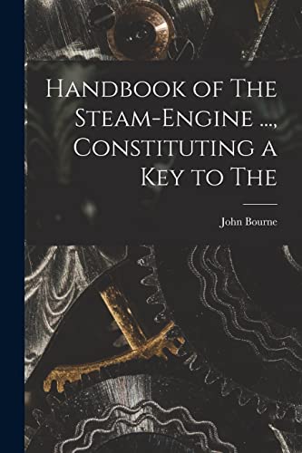 Stock image for Handbook of The Steam-engine ., Constituting a key to The for sale by THE SAINT BOOKSTORE