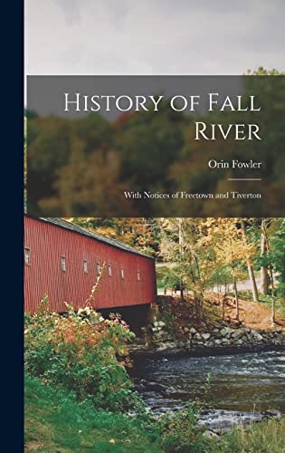 Stock image for History of Fall River: With Notices of Freetown and Tiverton for sale by GreatBookPrices