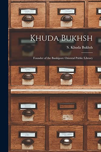 Beispielbild fr Khuda Bukhsh: Founder of the Bankipore Oriental Public Library zum Verkauf von THE SAINT BOOKSTORE