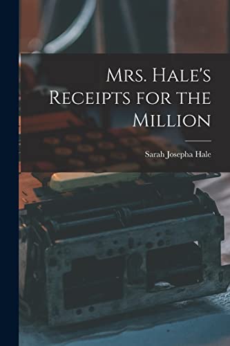 Imagen de archivo de Mrs. Hale's Receipts for the Million a la venta por HPB-Diamond