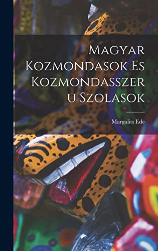 Stock image for Magyar Kozmondasok es Kozmondasszeru Szolasok for sale by THE SAINT BOOKSTORE