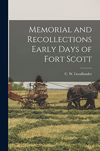 Imagen de archivo de Memorial and Recollections Early Days of Fort Scott a la venta por THE SAINT BOOKSTORE