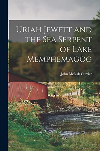 Stock image for Uriah Jewett and the Sea Serpent of Lake Memphemagog for sale by PBShop.store US