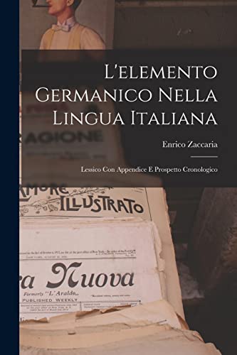 Stock image for L'elemento Germanico nella Lingua Italiana: Lessico con Appendice e Prospetto Cronologico for sale by Chiron Media