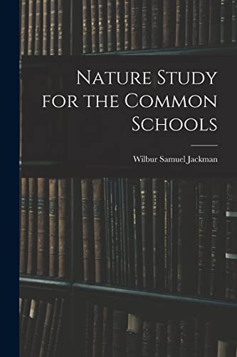 9781017949605: Nature Study for the Common Schools
