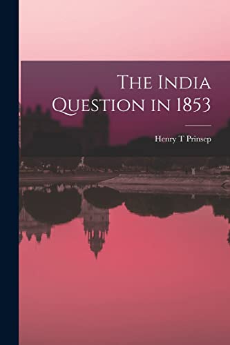 Stock image for The India Question in 1853 for sale by THE SAINT BOOKSTORE