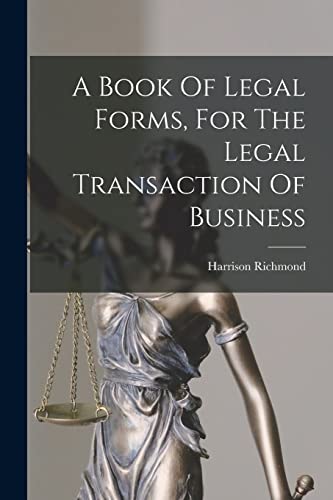 Stock image for A Book Of Legal Forms, For The Legal Transaction Of Business for sale by GreatBookPrices