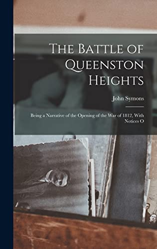 9781017954876: The Battle of Queenston Heights: Being a Narrative of the Opening of the War of 1812, With Notices O