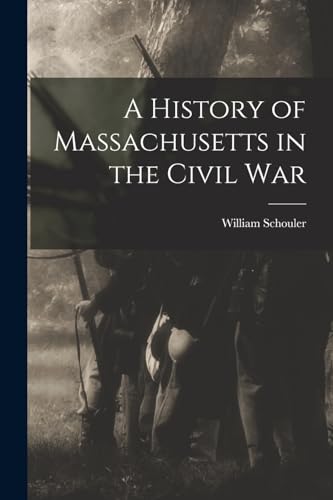 Imagen de archivo de A History of Massachusetts in the Civil War a la venta por Chiron Media