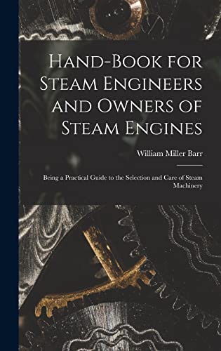 9781017956900: Hand-Book for Steam Engineers and Owners of Steam Engines: Being a Practical Guide to the Selection and Care of Steam Machinery