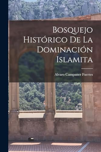 Imagen de archivo de BOSQUEJO HISTRICO DE LA DOMINACIN ISLAMITA. a la venta por KALAMO LIBROS, S.L.