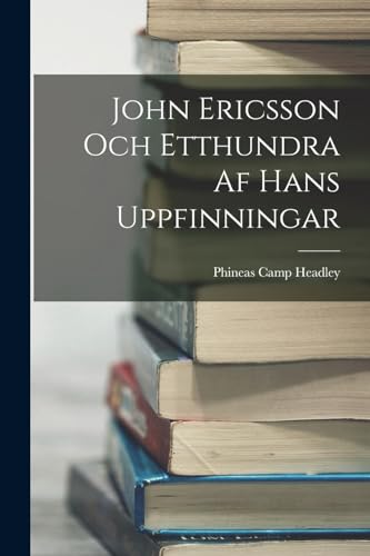 Imagen de archivo de John Ericsson Och Etthundra Af Hans Uppfinningar a la venta por Chiron Media