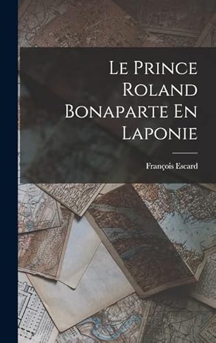 Stock image for Le Prince Roland Bonaparte En Laponie for sale by THE SAINT BOOKSTORE