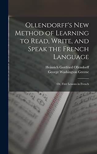 9781017966909: Ollendorff's New Method of Learning to Read, Write, and Speak the French Language: Or, First Lessons in French